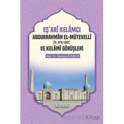 Eşari Kelamcı Abdurrahman el-Mütevelli ve Kelami Görüşleri - İbrahim Bayram - Kitabi Yayınevi