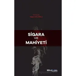 Sigara Ve Mahiyeti - Yaşar Efiloğlu - Atlas Akademi