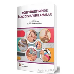Ağrı Yönetiminde İlaç Dışı Uygulamalar - Ayfer Özbaş - İstanbul Tıp Kitabevi