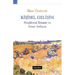 Kişisel Gelişim Neoliberal İletişim Ve İnsan Anlayışı - İlker Özdemir - Doğu Batı Yayınları