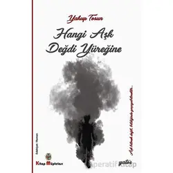 Hangi Aşk Değdi Yüreğine - Yakup Tosun - Kitap Müptelası Yayınları