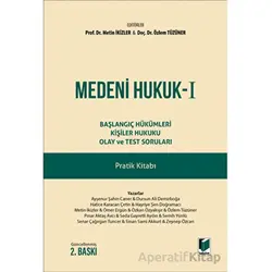 Medeni Hukuk - 1 Başlangıç Hükümleri Kişiler Hukuku Olay ve Test Soruları Pratik Kitabı