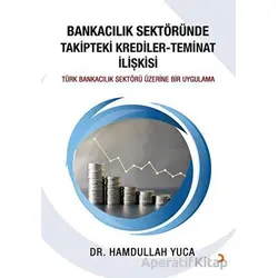 Bankacılık Sektöründe Takipteki Krediler Teminat İlişkisi - Hamdullah Yuca - Cinius Yayınları
