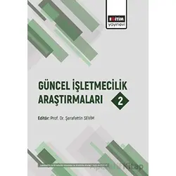 Güncel İşletmecilik Araştırmaları 2 - Kolektif - Eğitim Yayınevi - Bilimsel Eserler