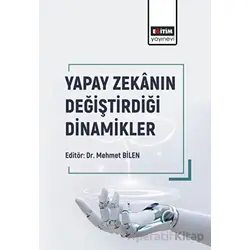 Yapay Zekanın Değiştirdiği Dinamikler - Kolektif - Eğitim Yayınevi - Bilimsel Eserler