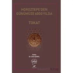 Horoztepe’den Günümüze 6000 Yılda Tokat - Celal Şenol - Paradigma Akademi Yayınları