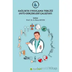 Sağlıkta Uygulama Tebliği (SUT) Gerçekleri Çalıştayı - Kolektif - Hiperlink Yayınları