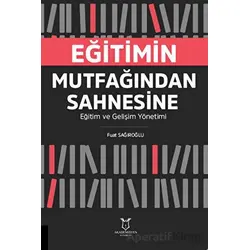 Eğitimin Mutfağından Sahnesine Eğitim ve Gelişim Yönetimi - Fuat Sağıroğlu - Akademisyen Kitabevi