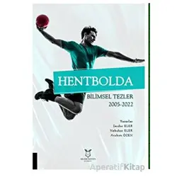 Hentbolda Bilimsel Tezler 2005-2022 - Serdar Eler - Akademisyen Kitabevi