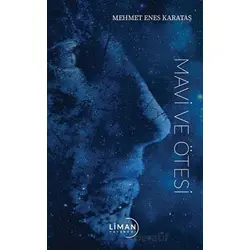 Mavi ve Ötesi - Mehmet Enes Karataş - Liman Yayınevi