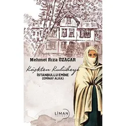Köşkten Kulübeye İstanbullu Emine - Mehmet Rıza Özacar - Liman Yayınevi