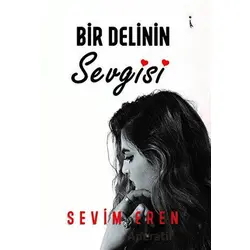 Bir Delinin Sevgisi - Sevim Eren - İkinci Adam Yayınları