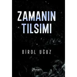 Zamanın Tılsımı - Birol Uğuz - İkinci Adam Yayınları