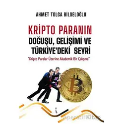 Kripto Paranın Doğuşu, Gelişimi ve Türkiyedeki Seyri