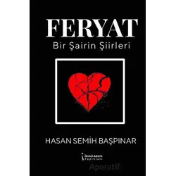 Feryat - Bir Şairin Şiirleri - Hasan Semih Başpınar - İkinci Adam Yayınları