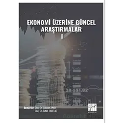 Ekonomi Üzerine Güncel Araştırmalar - I - Tufan Sarıtaş - Gazi Kitabevi