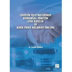 Lojistik İşletmelerinde Kurumsal Yönetim Etik İlkeler ve Kara Para Aklamayı Önleme