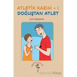 Atletik Kazım - 1 Doğuştan Atlet - Elif Özbakır - Eğiten Kitap