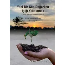 Yeni Bir Gün Doğarken Işığı Yakalamak - Tuba Yüceer Kardeş - Yeni İnsan Yayınevi