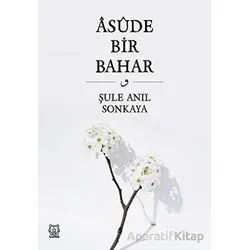 Asude Bir Bahar - Şule Anıl Sonkaya - Luna Yayınları
