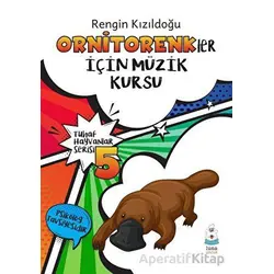 Tuhaf Hayvanlar Serisi 5 - Ornitorenkler İçin Müzik Kursu - Rengin Kızıldoğu - Luna Yayınları