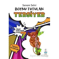 Tuhaf Hayvanlar Serisi 7 - Boynu Tutulan Tersiyer - Senem Selvi - Luna Yayınları