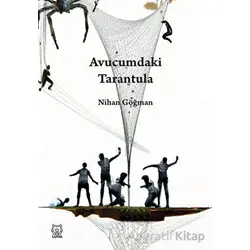 Avucumdaki Tarantula - Nihan Göğman - Luna Yayınları