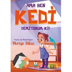 Ama Ben Kedi Demiyorum ki! - Huriye Dikici - Luna Yayınları