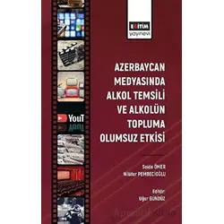 Azerbaycan Medyasında Alkol Temsili ve Alkolün Topluma Olumsuz Etkisi