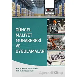 Güncel Maliyet Muhasebesi ve Uygulamaları - Mehmet Kaygusuzoğlu - Eğitim Yayınevi - Ders Kitapları