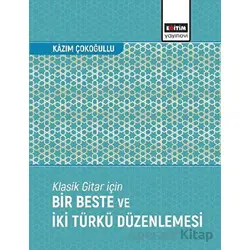 Klasik Gitar İçin Bir Beste ve İki Türkü Düzenlemesi