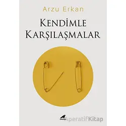Kendimle Karşılaşmalar - Arzu Erkan - Kara Karga Yayınları