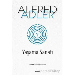 Yaşama Sanatı - Alfred Adler - Maya Kitap