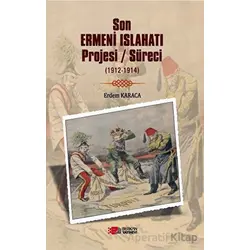 Son Ermeni Islahatı Projesi/süreci (1912-1914) - Erdem Karaca - Berikan Yayınevi