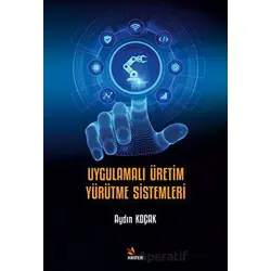 Uygulamalı Üretim Yürütme Sistemleri - Aydın Koçak - Kriter Yayınları
