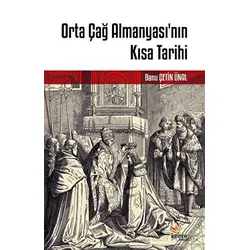 Orta Çağ Almanyası’nın Kısa Tarihi - Banu Çetin Ünal - Kriter Yayınları