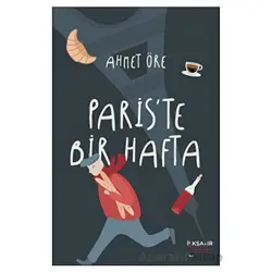 Paris’te Bir Hafta - Ahmet Öre - İlksatır Yayınevi