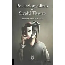Postkolonyalizm ve Siyahi Tiyatro - Yasemin Sevim Salman - Akademisyen Kitabevi