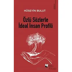 Özlü Sözlerle İdeal İnsan Profili - Hüseyin Bulut - Karina Yayınevi