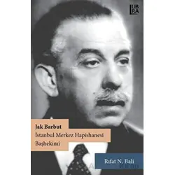 Jak Barbut - İstanbul Merkez Hapishanesi Başhekimi - Rıfat N. Bali - Libra Yayınları