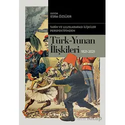Tarih ve Uluslararası İlişkiler Perspektifinden Türk -Yunan İlişkileri