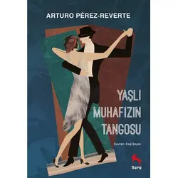 Yaşlı Muhafızın Tangosu - Arturo Perez Reverte - Nora