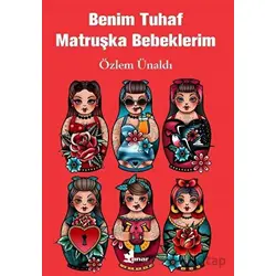 Benim Tuhaf Matruşka Bebeklerim - Özlem Ünaldı - Çınar Yayınları