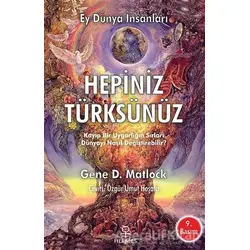 Ey Dünya İnsanları Hepiniz Türksünüz - Gene D. Matlock - Hermes Yayınları