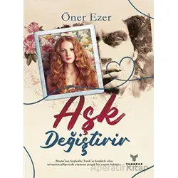 Aşk Değiştirir - Öner Ezer - Theseus Yayınevi