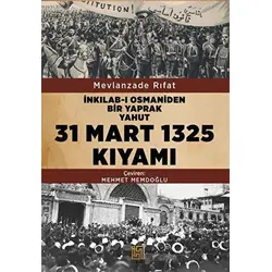 İnkılab-ı Osmaniden Bir Yaprak Yahut 31 Mart 1325 Kıyamı - Mevlanzade Rıfat - Lamure Yayınları