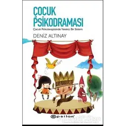 Çocuk Psikodraması - Deniz Altınay - Epsilon Yayınevi