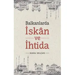 Balkanlarda İskan ve İhtida - Hava Selçuk - Çizgi Kitabevi Yayınları