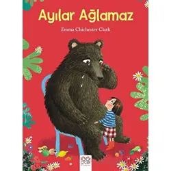 Ayılar Ağlamaz - Emma Chichester Clark - 1001 Çiçek Kitaplar