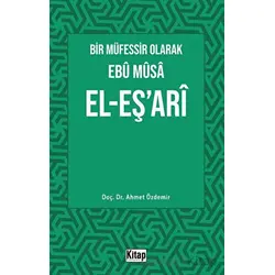 Bir Müfessir Olarak Ebu Musa El-Eş‘ari - Ahmet Özdemir - Kitap Dünyası Yayınları
